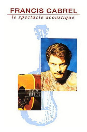 Movie poster for Francis Cabrel : Le Spectacle acoustique (1992)