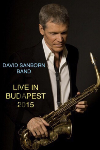 Movie poster for David Sanborn Band Live in Budapest 2015