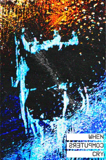 Movie poster for When Computers Cry (o búsqueda de un recuerdo en un Pentium III) (2024)