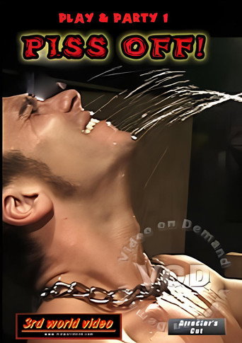 Movie poster for Play & Party 1: Piss Off (2002)