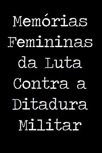 Movie poster for Memórias Femininas da Luta Contra a Ditadura Militar (2015)