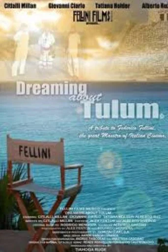 Movie poster for Dreaming About Tulum: A Tribute to Federico Fellini (2011)