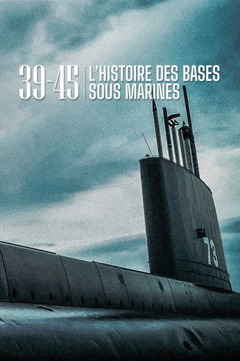 Movie poster for 39-45 L'histoire des bases sous-marines (2019)