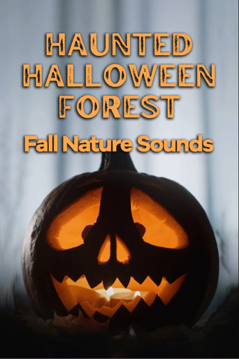 Movie poster for Haunted Halloween Forest: Fall Nature Sounds (2023)