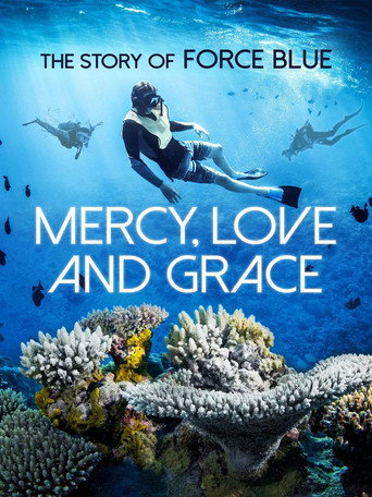 Movie poster for Mercy, Love & Grace: The Story of Force Blue (2017)