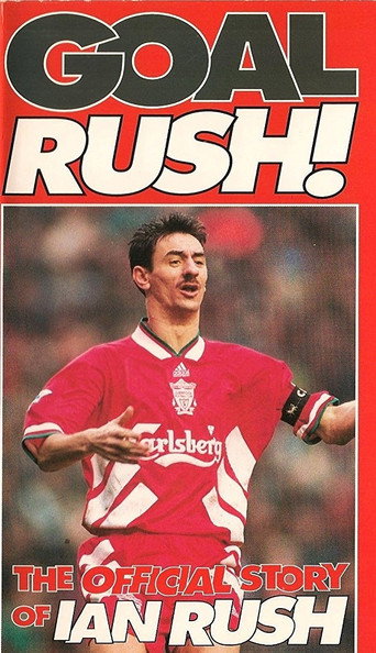 Movie poster for Goal Rush - The Official Story Of Ian Rush (1994)