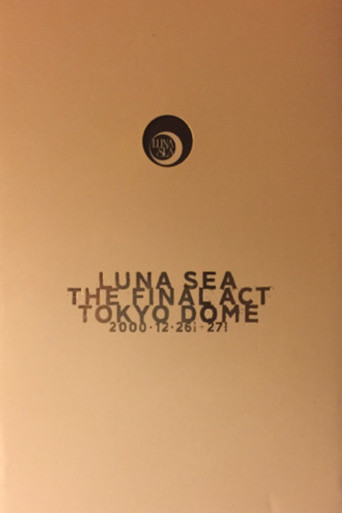 LUNA SEA: THE FINAL ACT TOKYO DOME poster