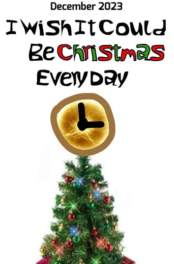 Movie poster for I Wish It Could Be Christmas Every Day (2023)