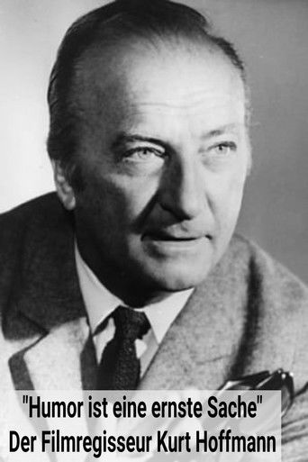 Humor ist eine ernste Sache - Der Filmregisseur Kurt Hoffmann poster