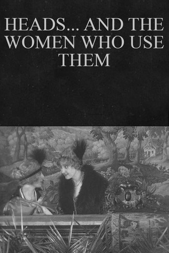 Movie poster for Heads... and the Women Who Use Them (1916)