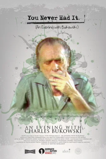 Movie poster for You Never Had It: An Evening With Bukowski (2016)