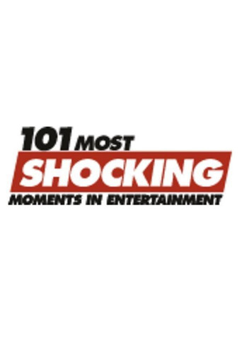 101 Most Shocking Moments in Entertainment poster