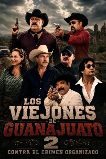 Movie poster for Los Viejones De Guanajuato 2: Contra El Crimen Organizado (2017)