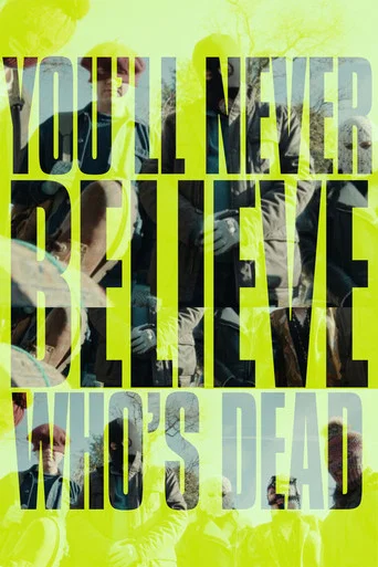 Movie poster for You'll Never Believe Who's Dead (2026)