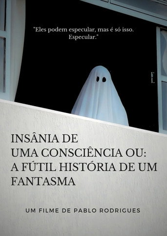 Movie poster for Insânia de uma consciência ou: A fútil história de um fantasma (2023)