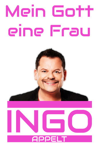 Movie poster for Ingo Appelt - Mein Gott eine Frau (2013)
