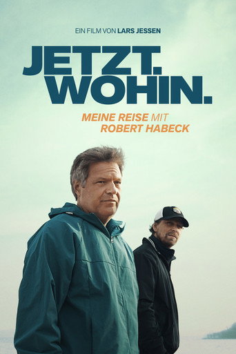 Movie poster for Jetzt. Wohin. - Meine Reise mit Robert Habeck (2025)