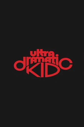 Ultra Dramatic Kid poster