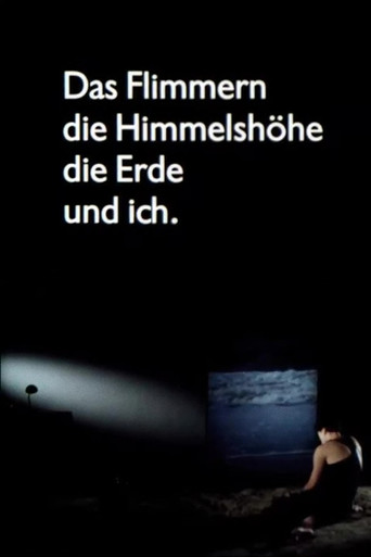 Movie poster for Das Flimmern - die Himmelshöhe - die Erde - und ich (1990)