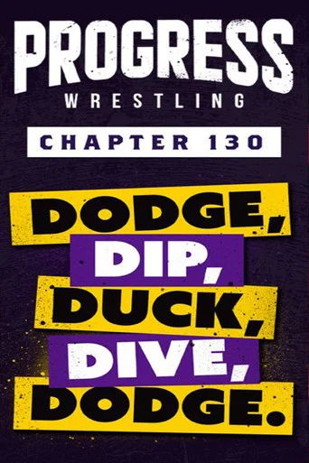 Movie poster for PROGRESS Chapter 130: Dodge, Dip, Duck, Dive, Dodge (2022)