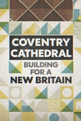 Movie poster for Coventry Cathedral: Building for a New Britain (2021)