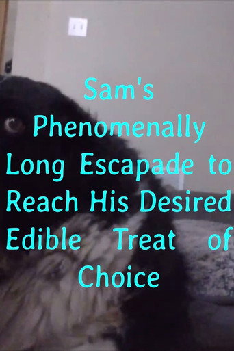 Movie poster for Sam's Phenomenally Long Escapade to Reach His Desired Edible Treat of Choice (2019)