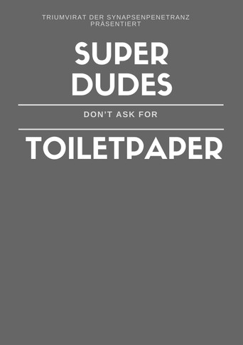 Movie poster for Super Dudes Don´t Ask For Toiletpaper (2014)