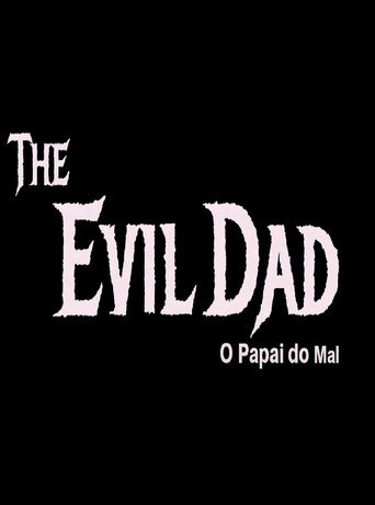 Movie poster for The Evil Dad: O Papai do Mal (2024)