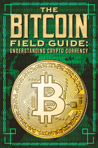 Movie poster for The Bitcoin Field Guide: Understanding Crypto Currency (2022)