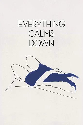 Movie poster for Everything Calms Down (2018)