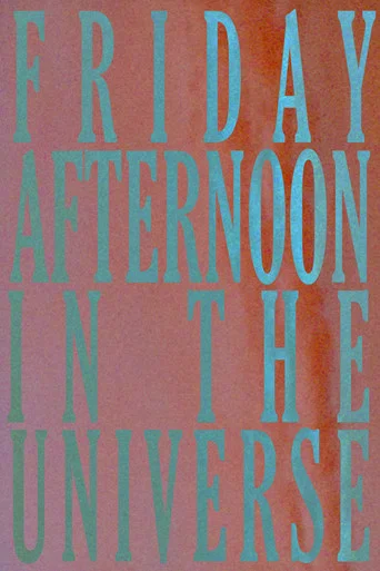 Movie poster for Friday Afternoon In The Universe (2021)