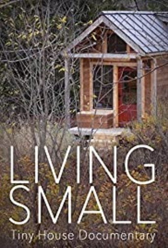 Movie poster for Living Small - Tiny House Documentary (2014)