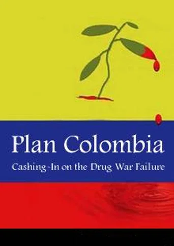 Movie poster for Plan Colombia: Cashing In on the Drug War Failure (2003)