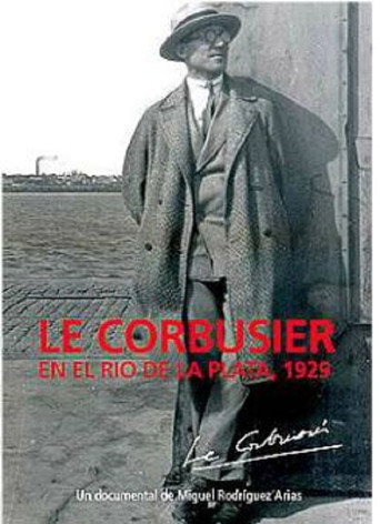 Movie poster for Le Corbusier, en el Río de la Plata (2010)