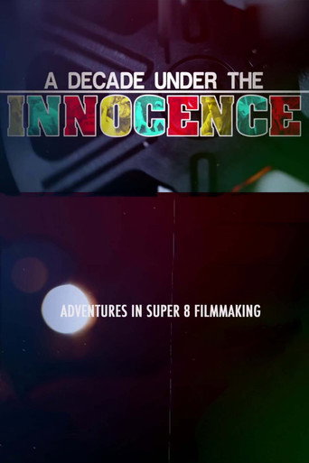 Movie poster for A Decade Under the Innocence: Adventures in Super 8 Filmmaking (2015)