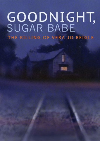 Movie poster for Goodnight, Sugar Babe: The Killing of Vera Jo Reigle (2013)