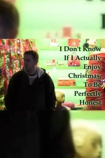 Movie poster for I Don't Know If I Actually Enjoy Christmas, To Be Perfectly Honest (2025)