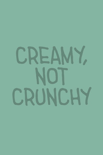 Movie poster for Creamy, Not Crunchy (2025)