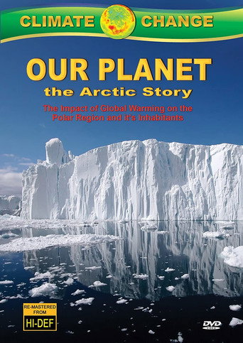 Movie poster for Climate Change: Our Planet - The Arctic Story (2011)