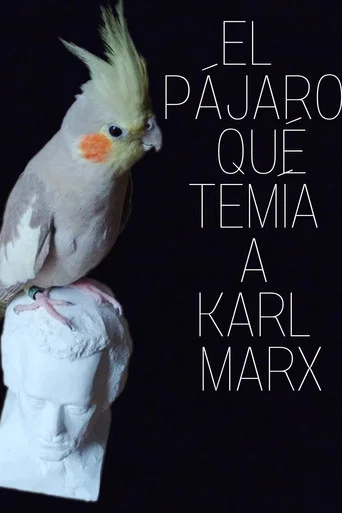 Movie poster for El pájaro que temía a Karl Marx (2021)