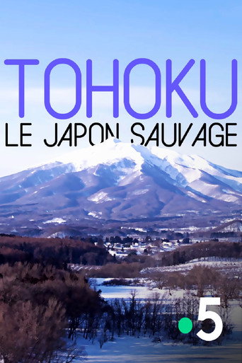 Movie poster for Tohoku, le Japon sauvage (2018)