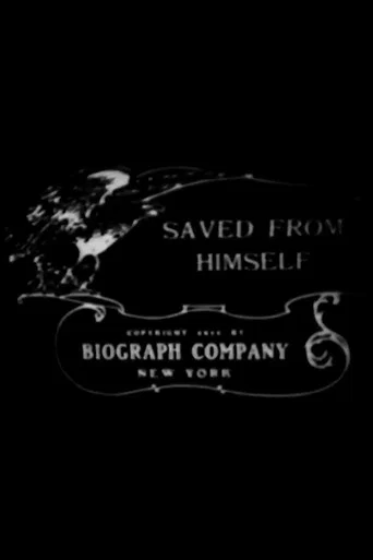 Movie poster for Saved from Himself (1911)