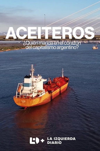 Movie poster for Aceiteros ¿Quién manda en el corazón del capitalismo argentino? (2024)