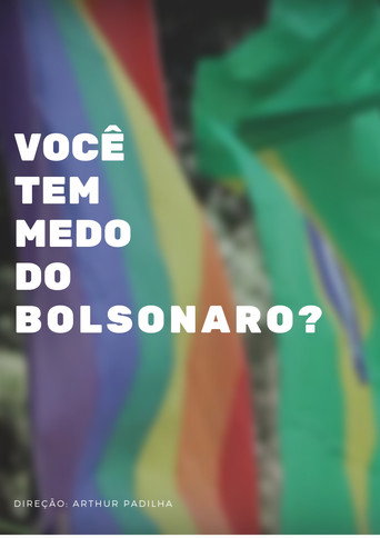 Movie poster for Você tem medo do Bolsonaro? (2018)