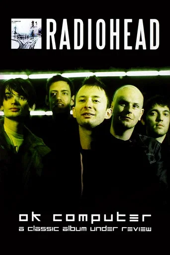 Movie poster for Radiohead | OK Computer: A Classic Album Under Review (2006)