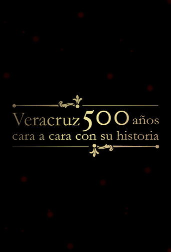 Series poster for Veracruz 500 Años: Cara a Cara con su Historia (2019)