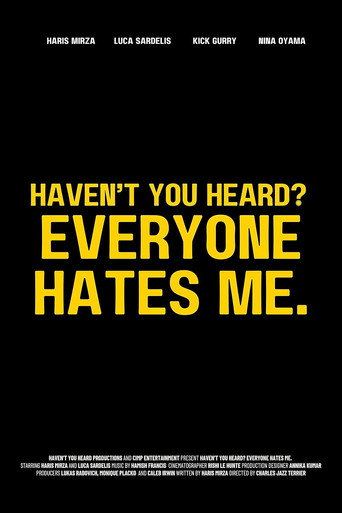 Haven't You Heard? Everyone Hates Me. poster