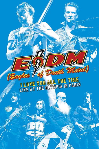 Movie poster for Eagles of Death Metal - I Love You All The Time: Live At The Olympia in Paris (2017)