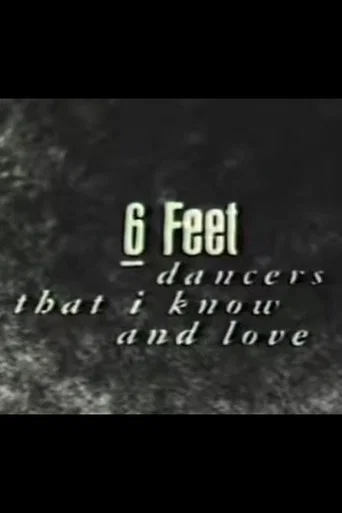 Movie poster for 6 Feet: Dancers That I Know and Love (1991)