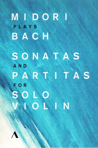 Movie poster for Midori Plays Bach. Sonatas And Partitas For Solo Violin (2017)